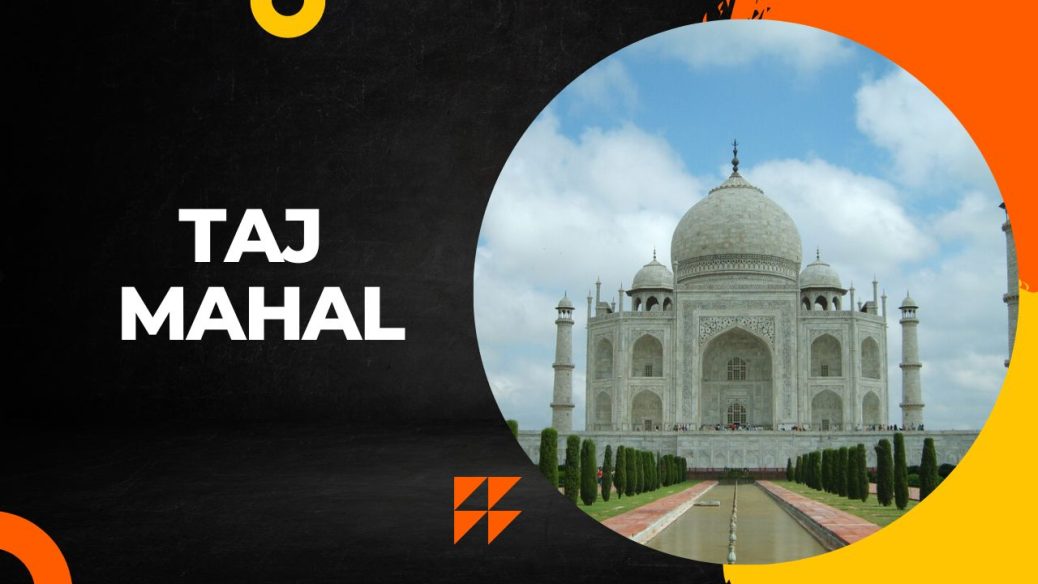 Taj Mahal A Monument of Love and Beauty